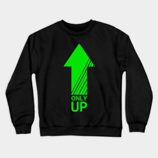 Only up! Crewneck Sweatshirt